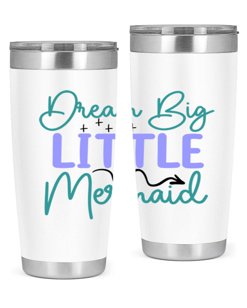 Dream Big Little Mermaid 118#- mermaid- Tumbler