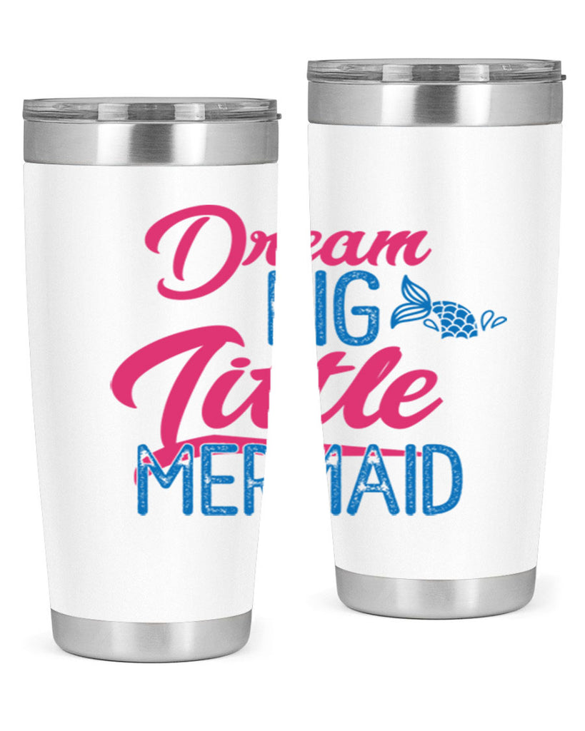 Dream Big Little Mermaid 119#- mermaid- Tumbler