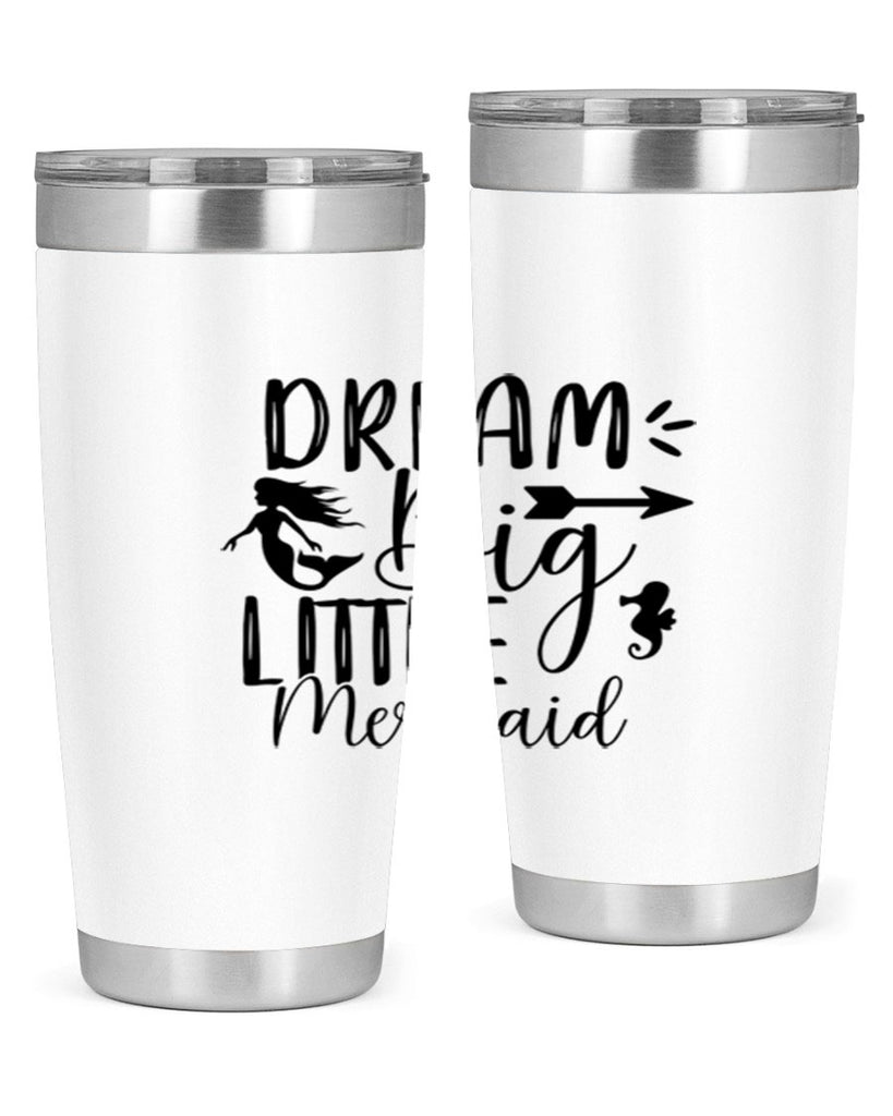 Dream Big Little Mermaid 120#- mermaid- Tumbler
