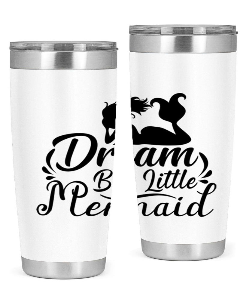 Dream Big Little Mermaid 121#- mermaid- Tumbler
