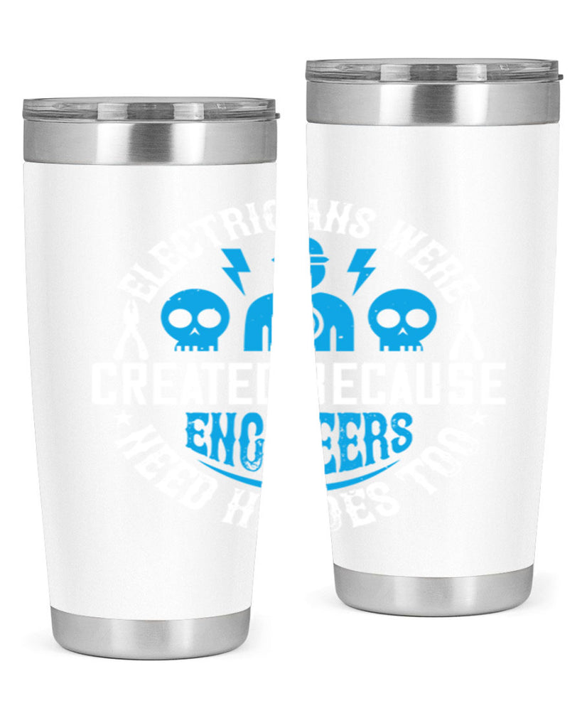 Electrician created because engineers need heroes too Style 55#- electrician- tumbler