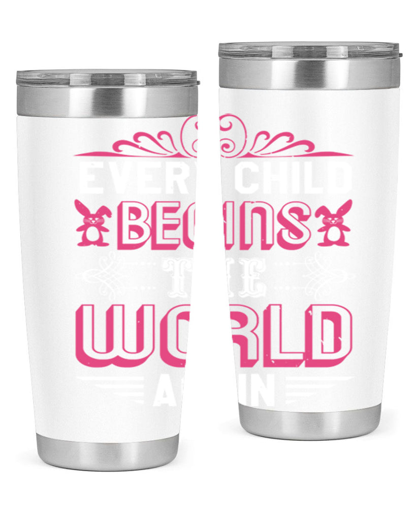 Every child begins the world again Style 42#- baby shower- tumbler