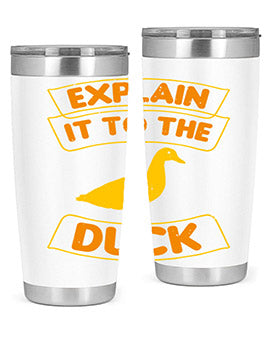 Explain it to the duck Style 47#- duck- Tumbler