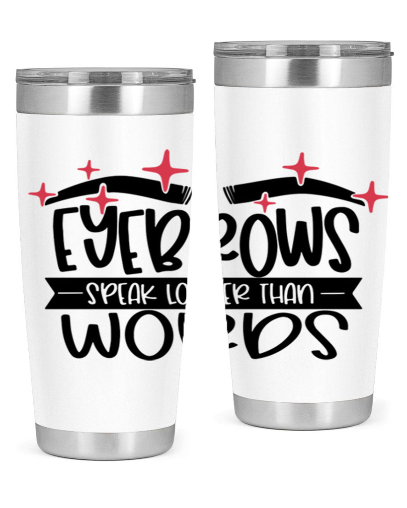 Eyebrows Speak Louder Than Words Style 104#- make up- Tumbler