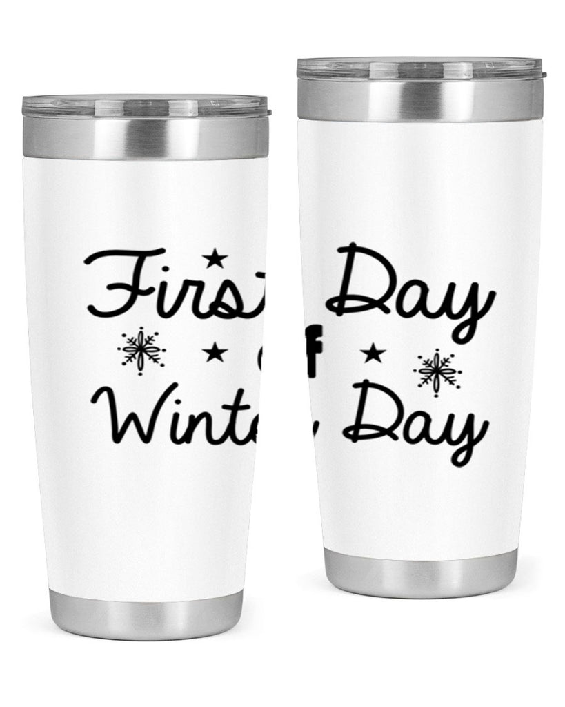 First Day of Winter Day106#- winter- Tumbler