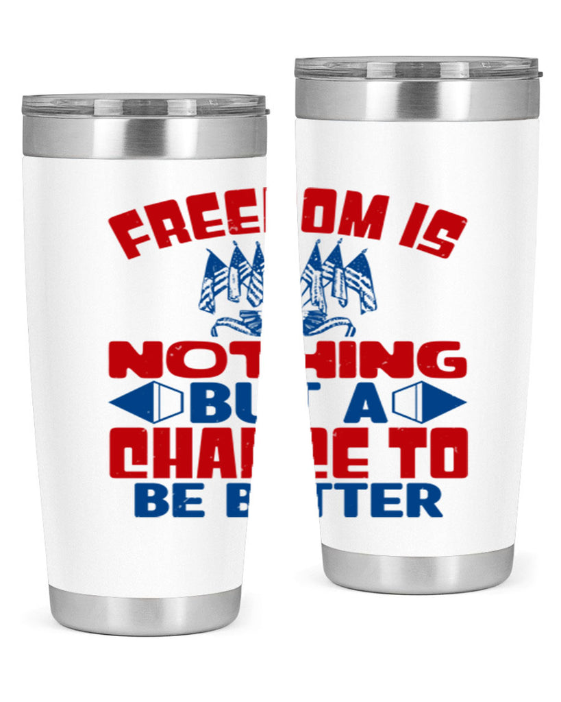 Freedom is nothing Style 6#- Fourt Of July- Tumbler