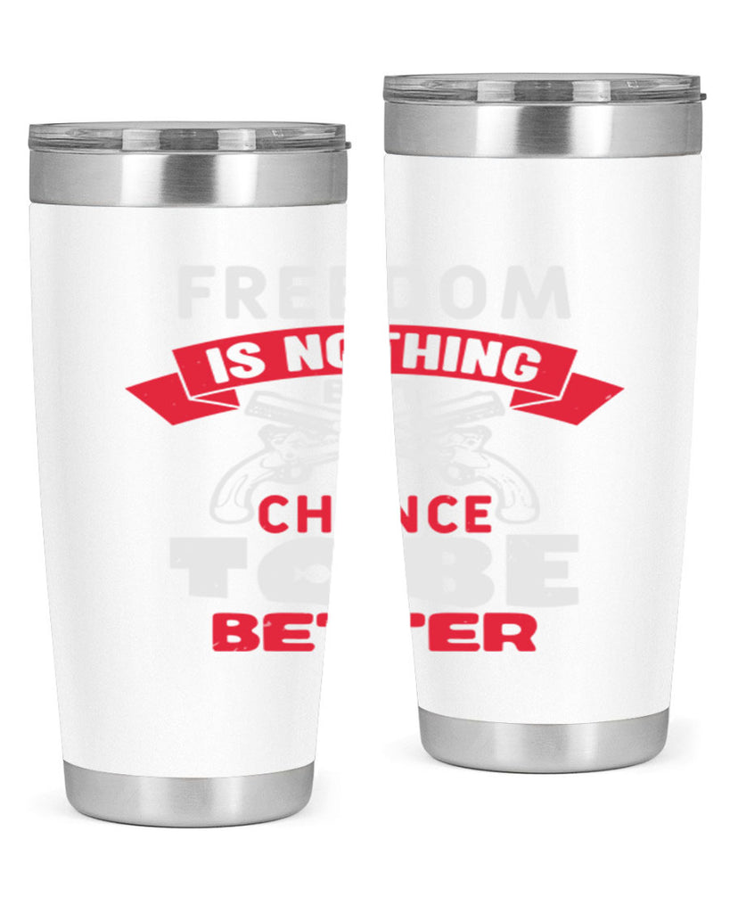 Freedom is nothing but a chance Style 4#- Fourt Of July- Tumbler