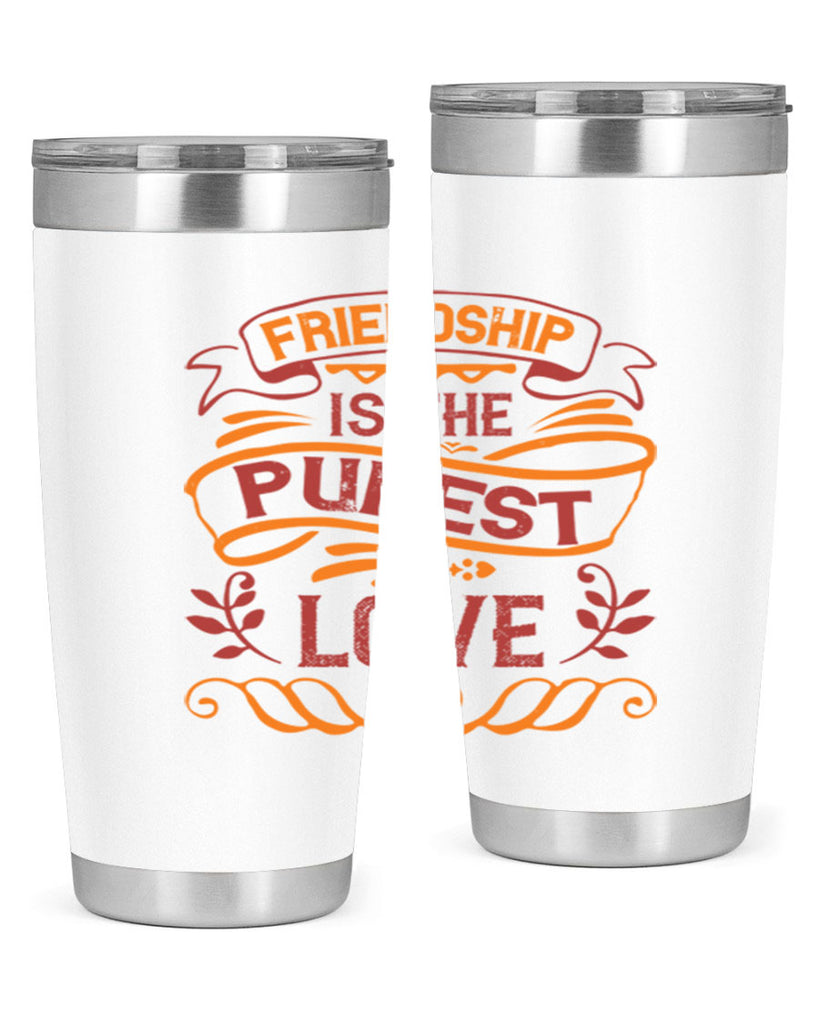 Friendship is the purest love Style 87#- Best Friend- Tumbler