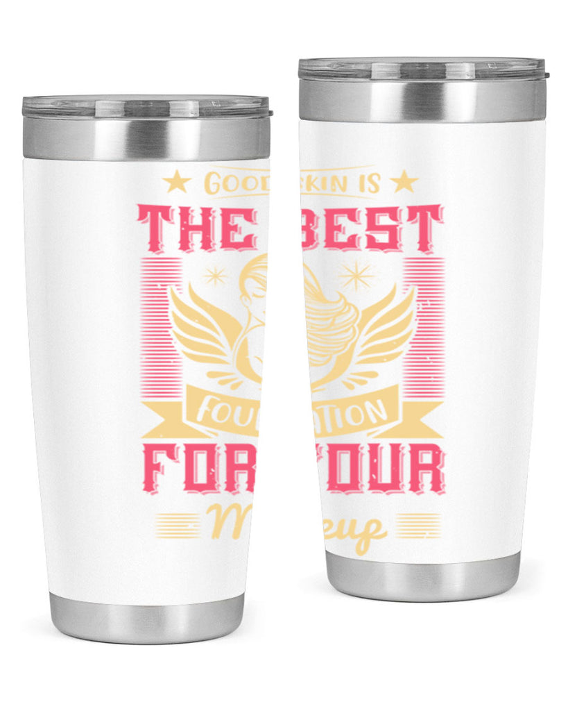 Good skin is the best foundation for your makeup Style 210#- make up- Tumbler