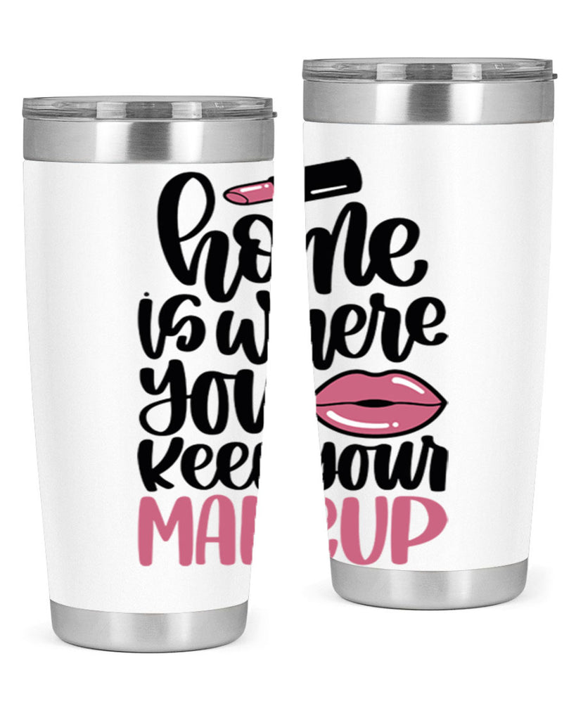 Home Is Where You Keep Your Makeup Style 87#- make up- Tumbler