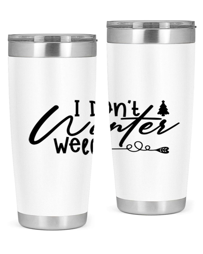 I Don t Winter Well 221#- winter- Tumbler