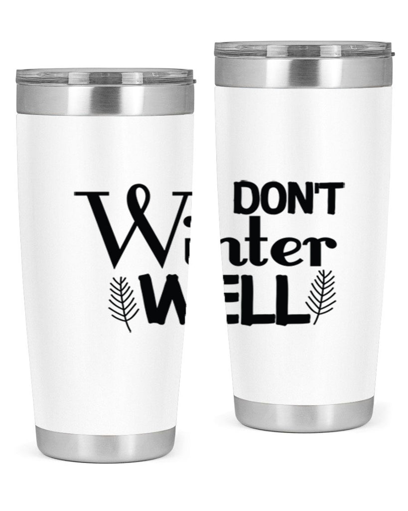 I Dont Winter Well 222#- winter- Tumbler