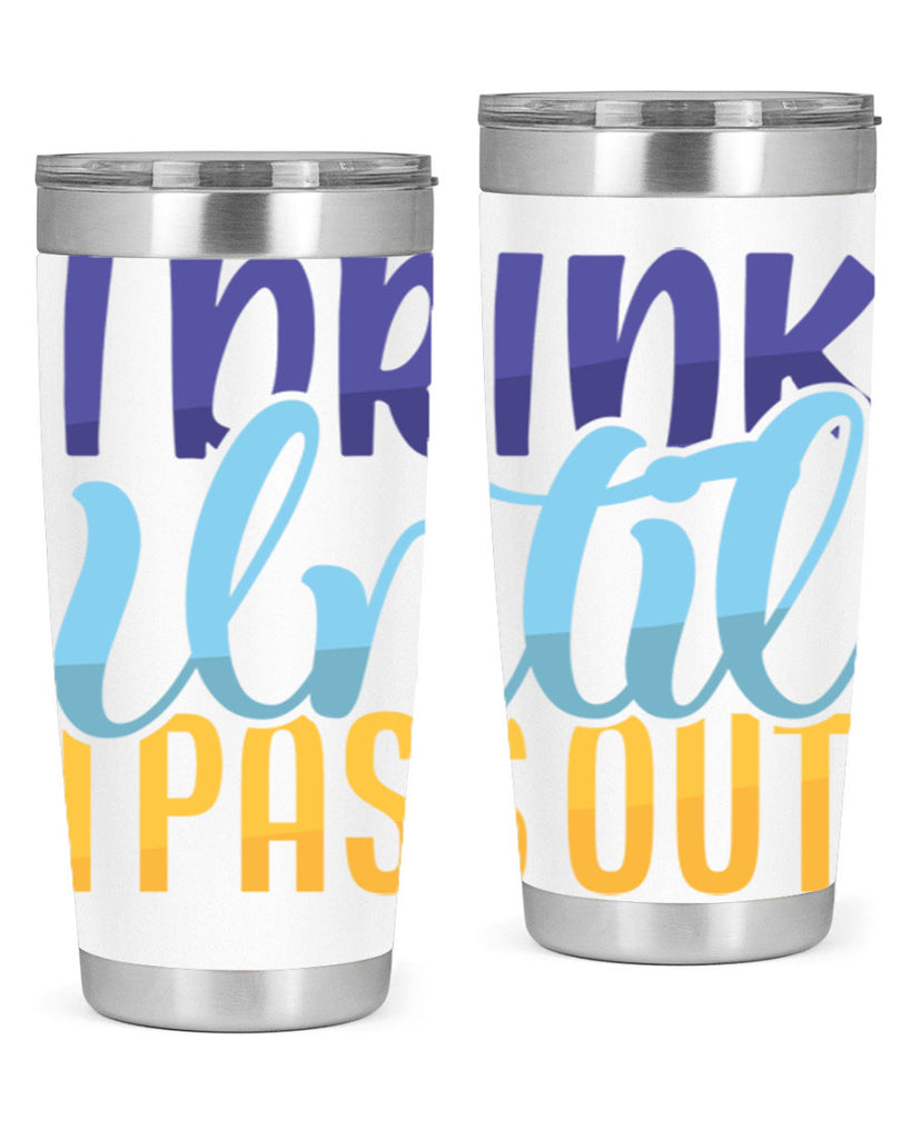 I Drink Until I Pass Out Style 258#- baby- tumbler