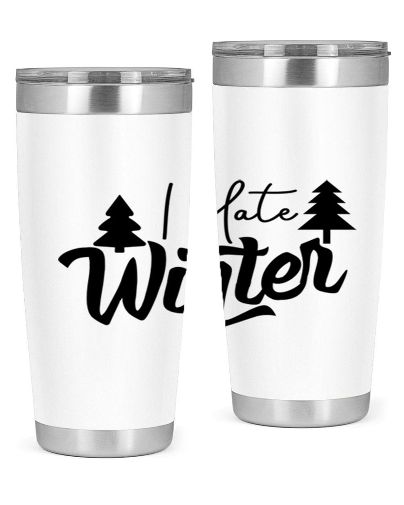 I Hate Winter 224#- winter- Tumbler