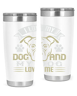 I Love My Dog and my Dog Loves me Style 191#- dog- Tumbler