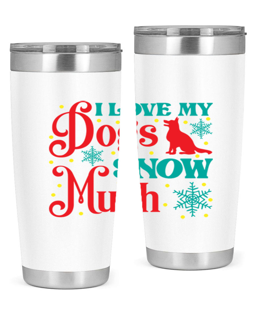 I Love My Dogs Snow 242#- winter- Tumbler