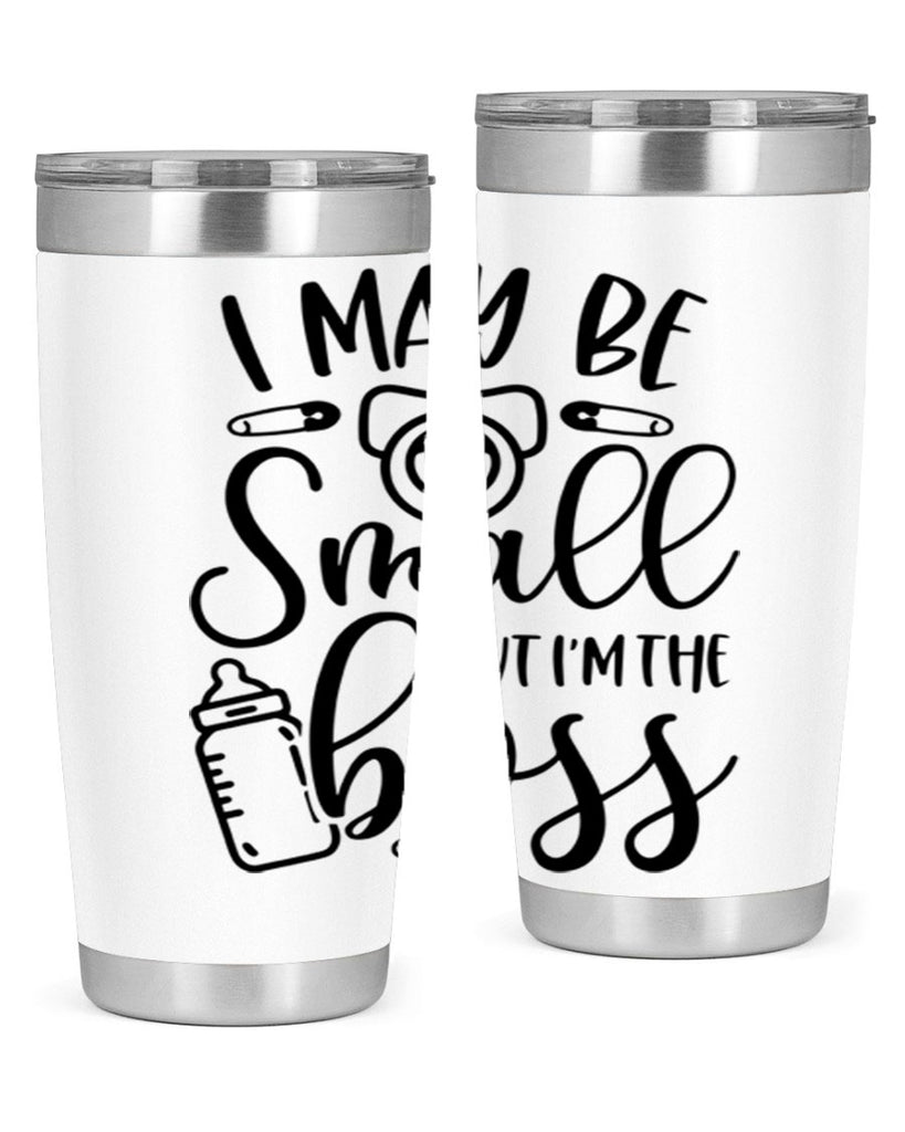I May Be Small But Im The Boss Style 85#- baby- tumbler