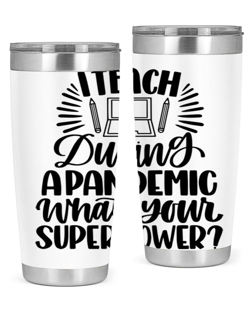 I Teach During A Pandemic Style 73#- teacher- tumbler