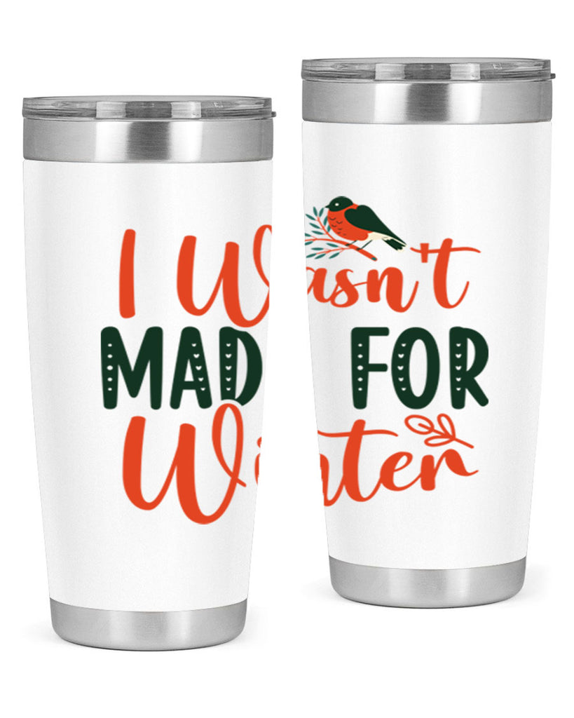 I Wasnt Made For Winter 235#- winter- Tumbler