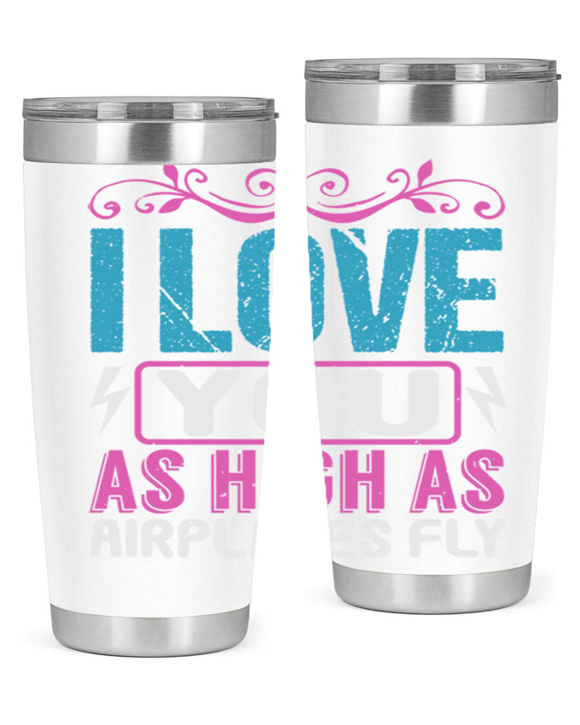 I love you as High as Airplanes Fly Style 229#- baby- tumbler
