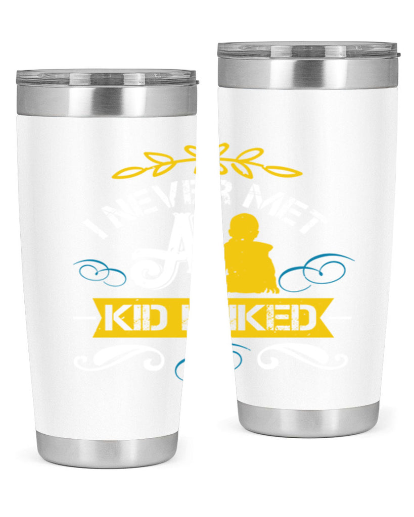 I never met a kid I liked Style 34#- baby- Tumbler