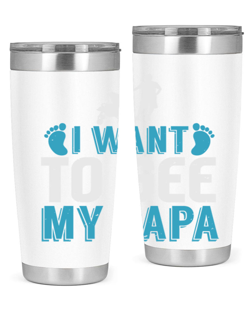 I want to see my papa Style 207#- baby- tumbler