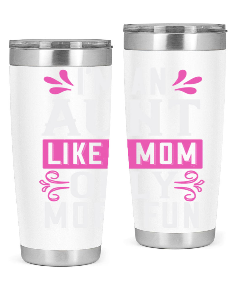 I’m an Aunt like a mom only more fun Style 42#- aunt- Tumbler