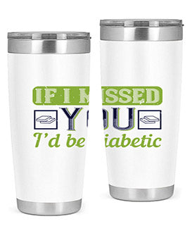 If I missed you I’d be diabetic Style 26#- diabetes- Tumbler