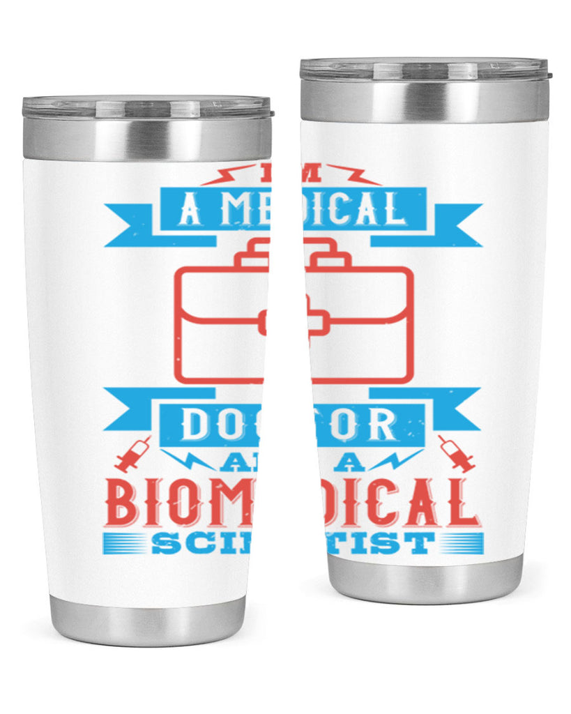 Im a medical doctor and a biomedical scientist Style 42#- medical- tumbler