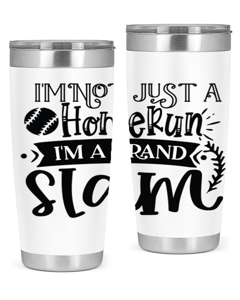 Im not Just a Homerun im a grand slam 2071#- baseball- Tumbler