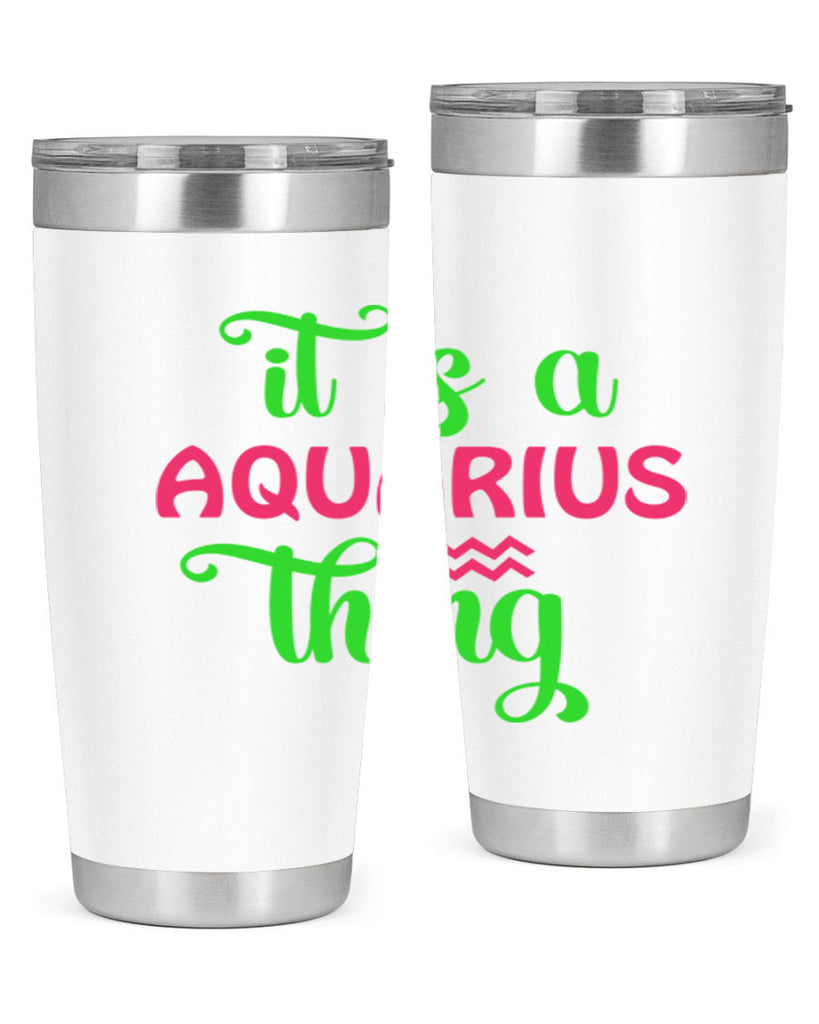 It is a aquarius thing 252#- zodiac- Tumbler