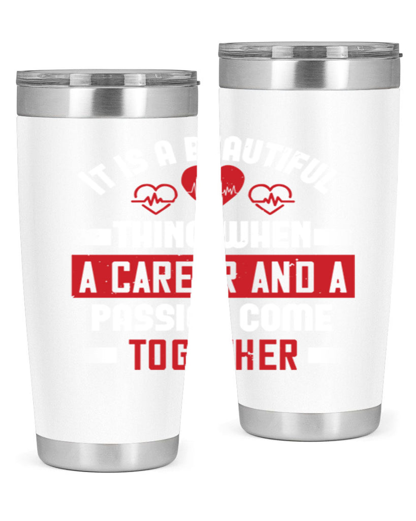 It is a beautiful thing when a career and a passion come together Style 307#- nurse- tumbler