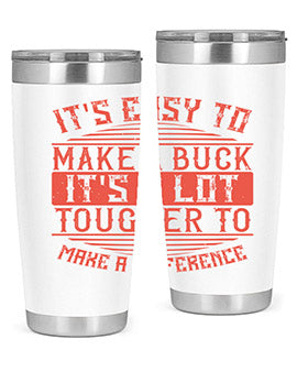 Its easy to make a buck Its a lot tougher to make a difference Style 45#- volunteer- Tumbler