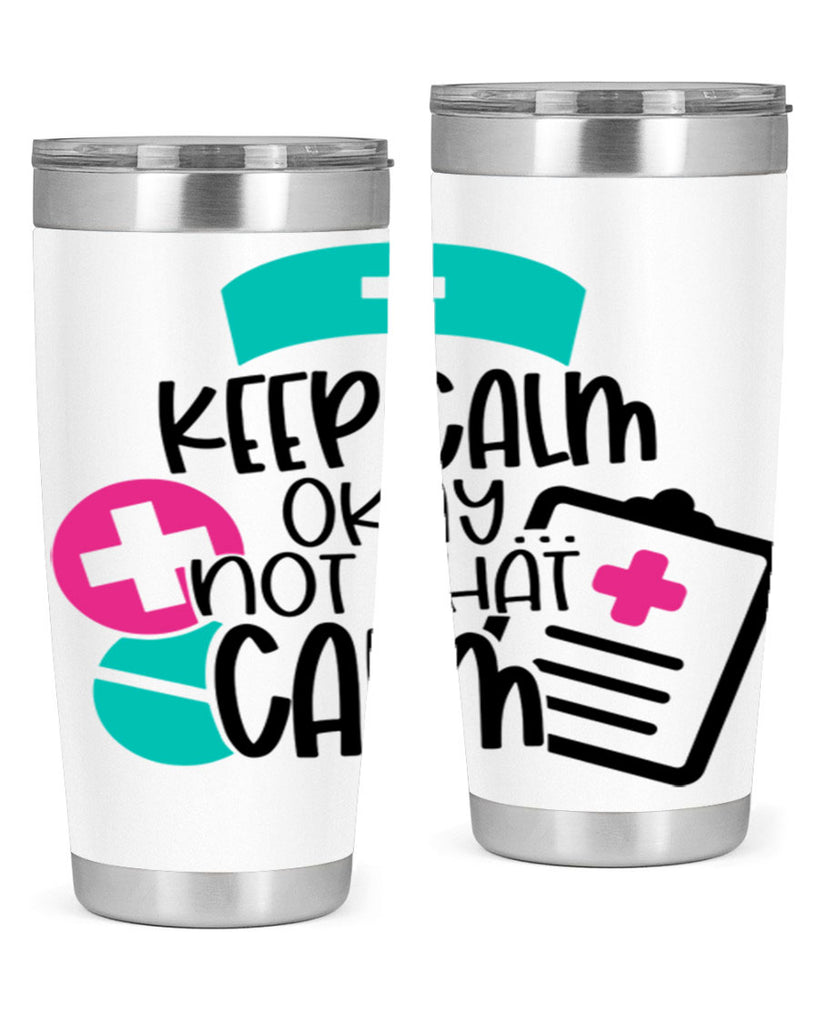 Keep Calm Okay Not That Calm Style Style 144#- nurse- tumbler