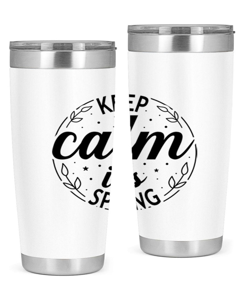 Keep calm its spring  294#- spring- Tumbler