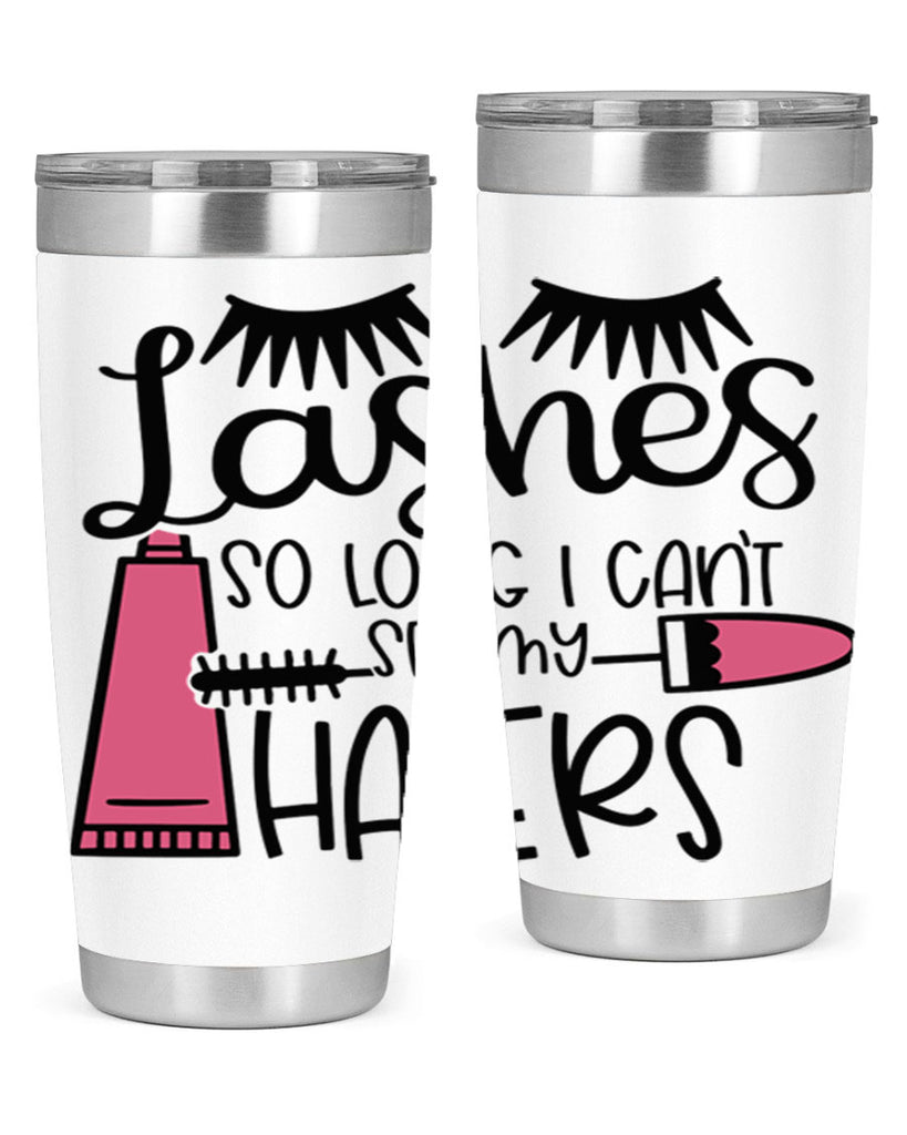 Lashes So Long I Cant See My Haters Style 65#- make up- Tumbler