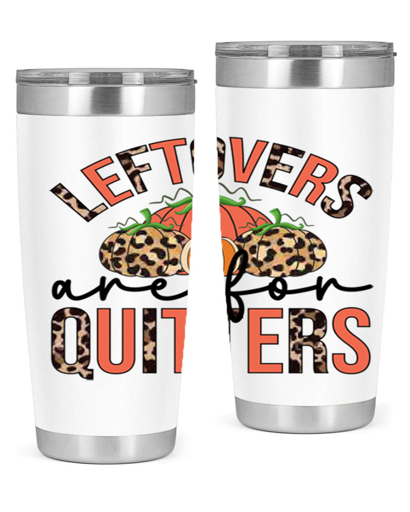 Leftovers are for quitters 395#- fall- Tumbler