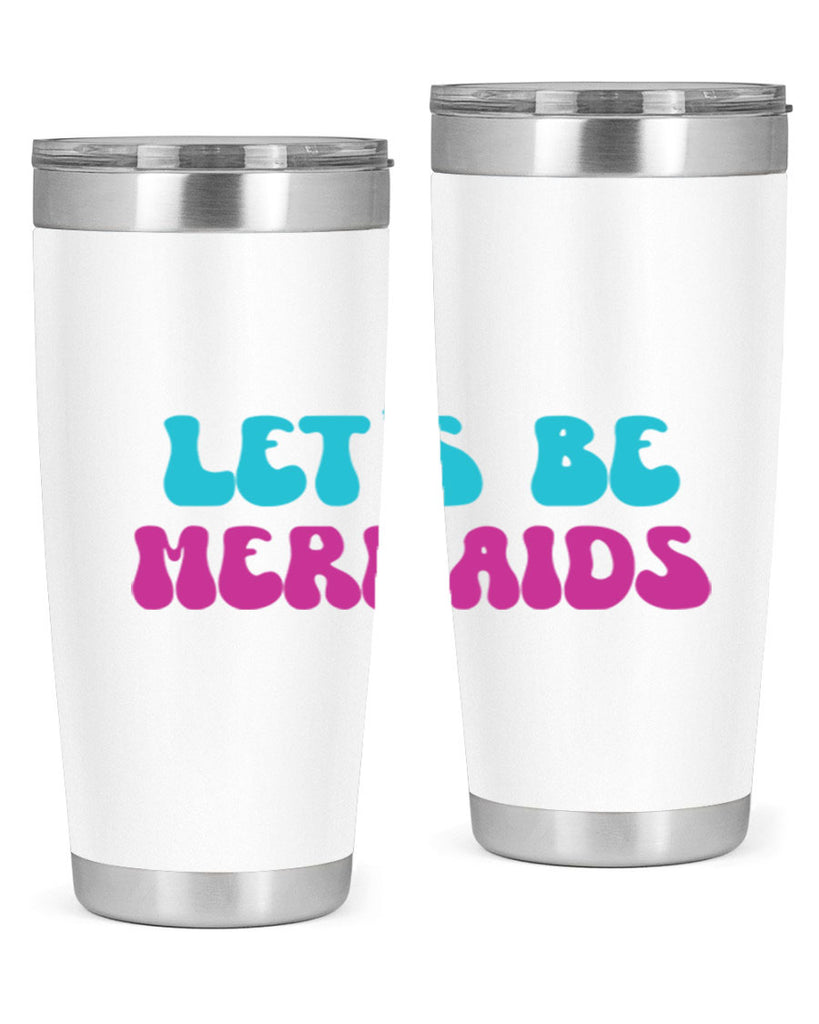 Lets Be Mermaids 289#- mermaid- Tumbler