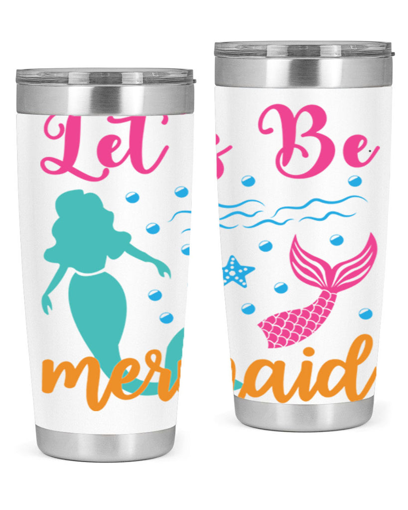 Lets Be Mermaids Design 301#- mermaid- Tumbler