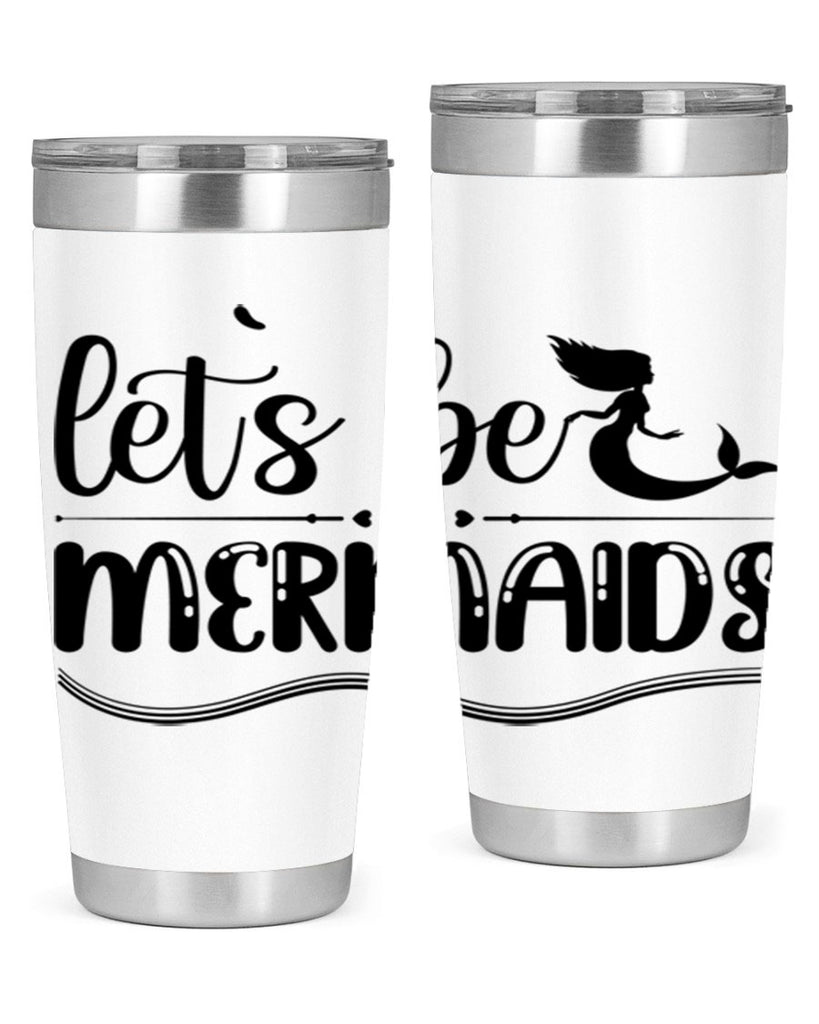 Lets be mermaids 295#- mermaid- Tumbler