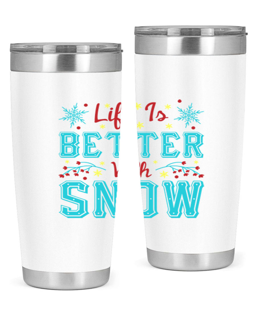 Life Is Better With Snow 301#- winter- Tumbler