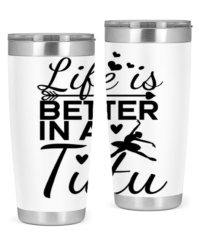 Life is Better in a Tutu 60#- ballet- Tumbler