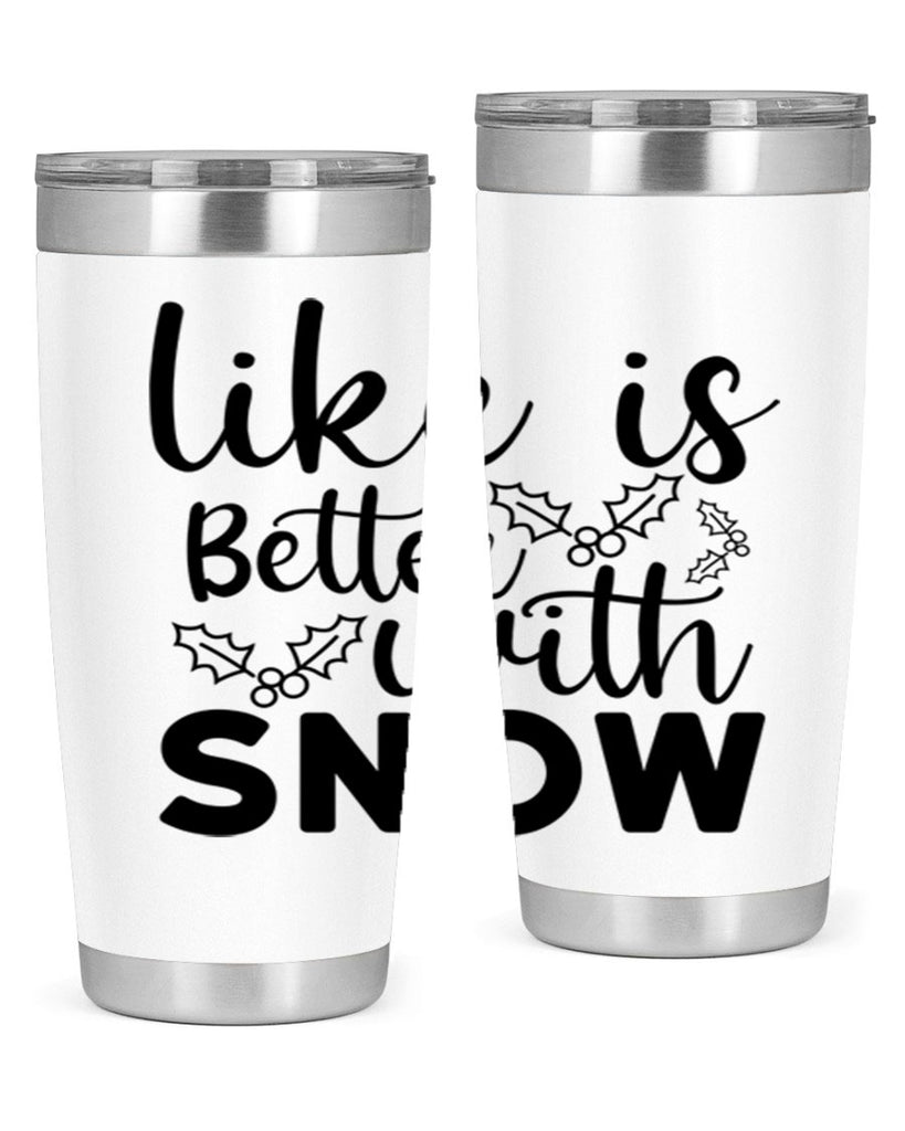 Like Is Better With Snow 303#- winter- Tumbler