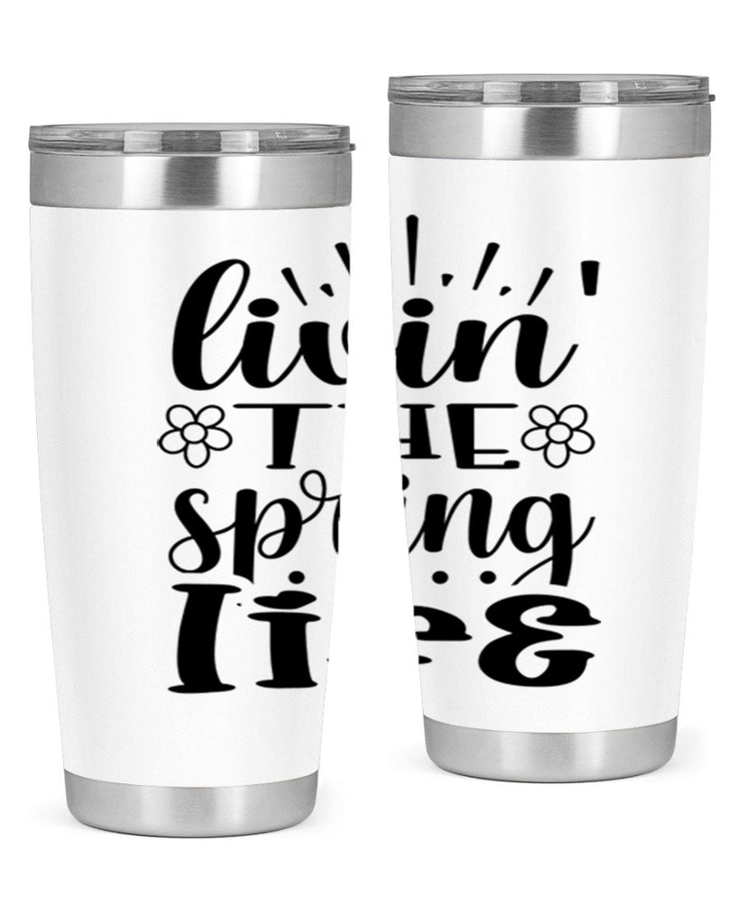 Livin the spring life  319#- spring- Tumbler