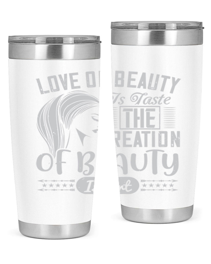 Love of beauty is taste The creation of beauty is art Style 196#- make up- Tumbler