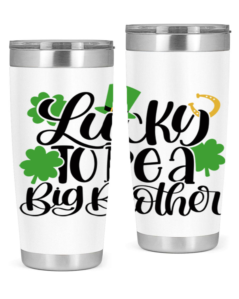 Lucky To Be A Big Brother Style 52#- St Patricks Day- Tumbler
