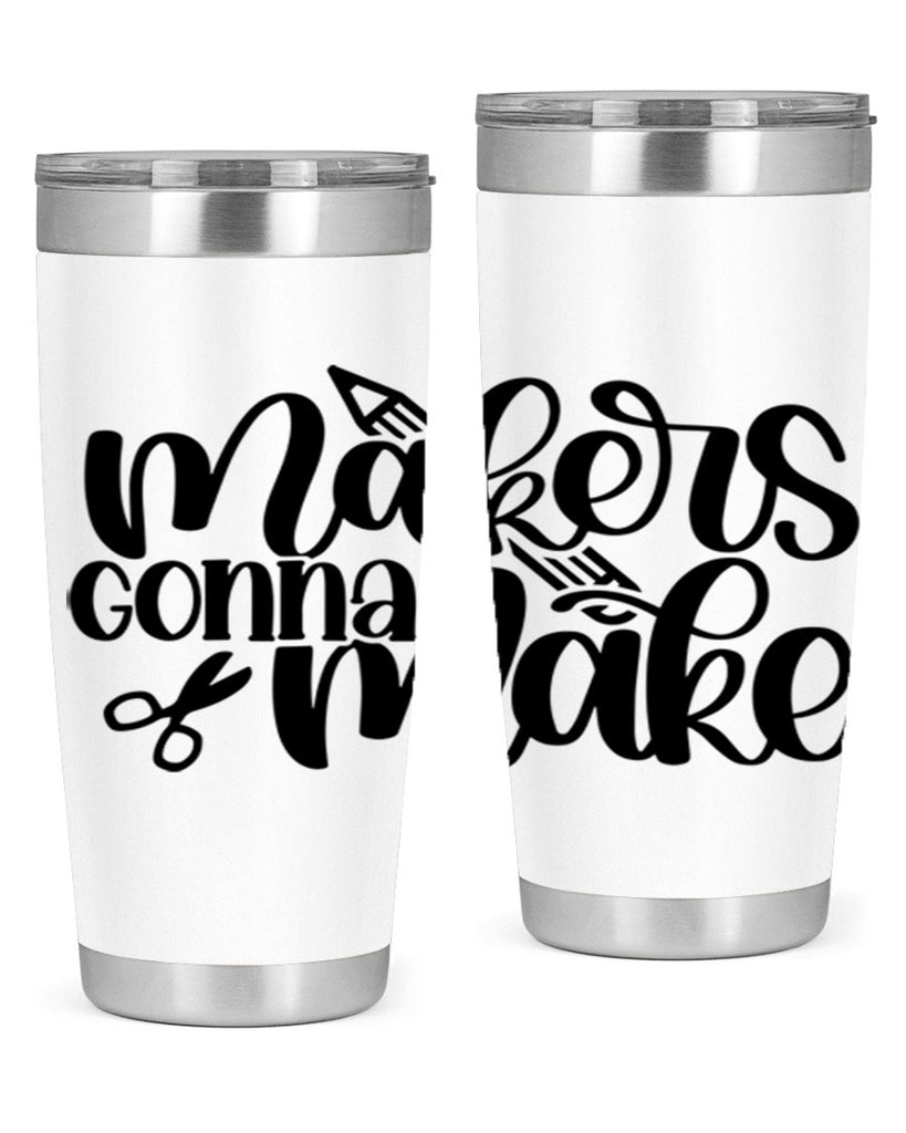 Makers Gonna Make 11#- crafting- Tumbler