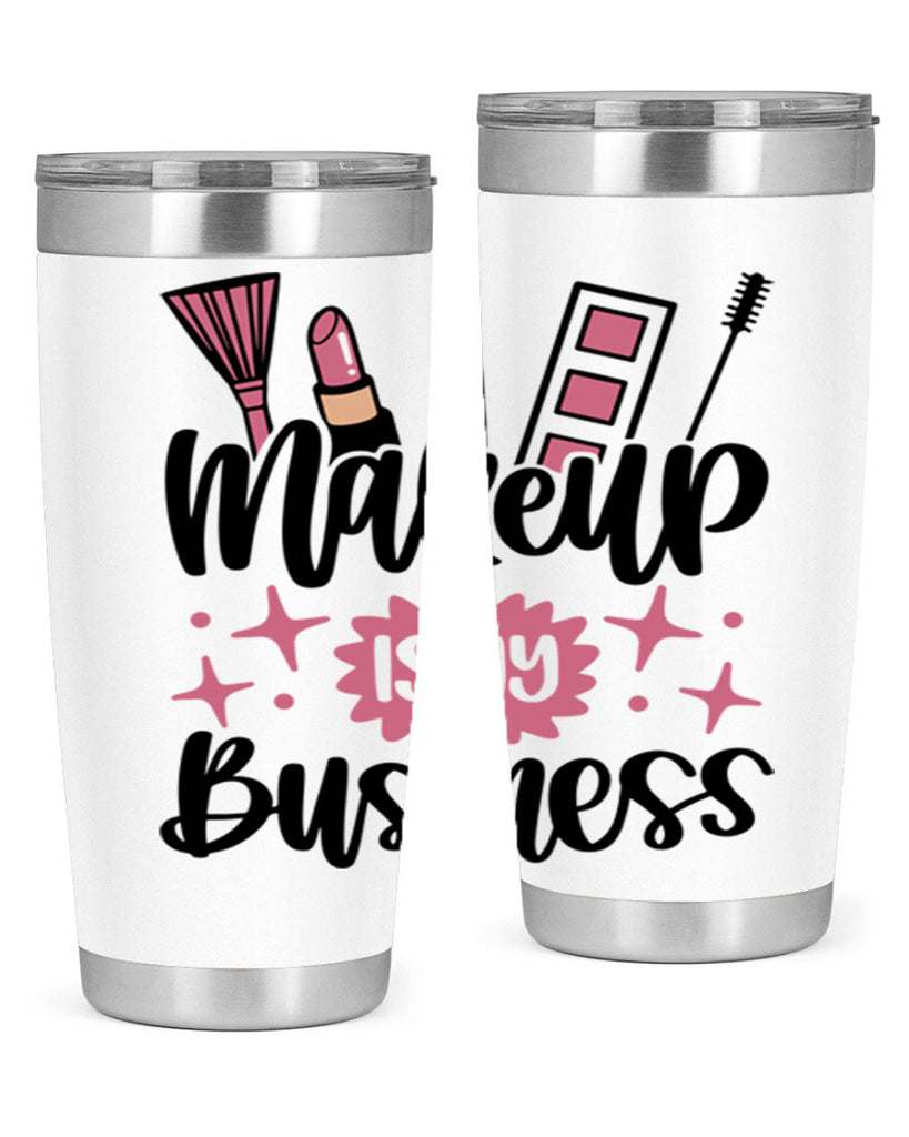 Makeup Is My business Style 46#- make up- Tumbler
