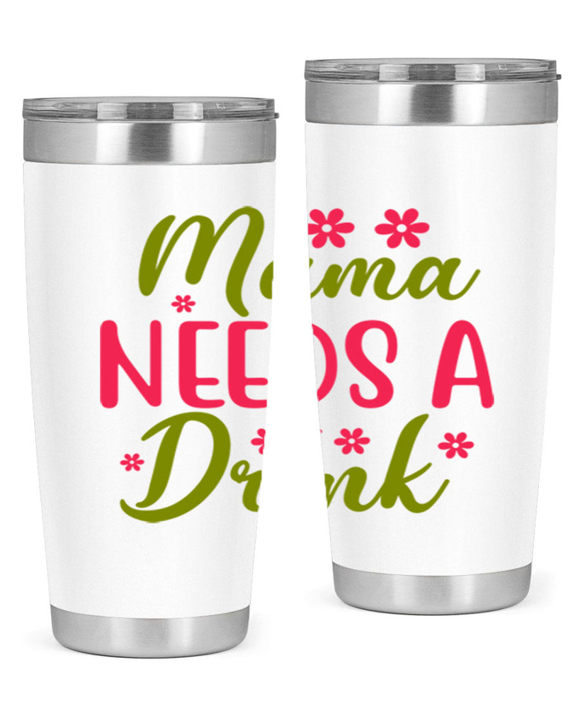 Mama Needs A Drink 339#- spring- Tumbler