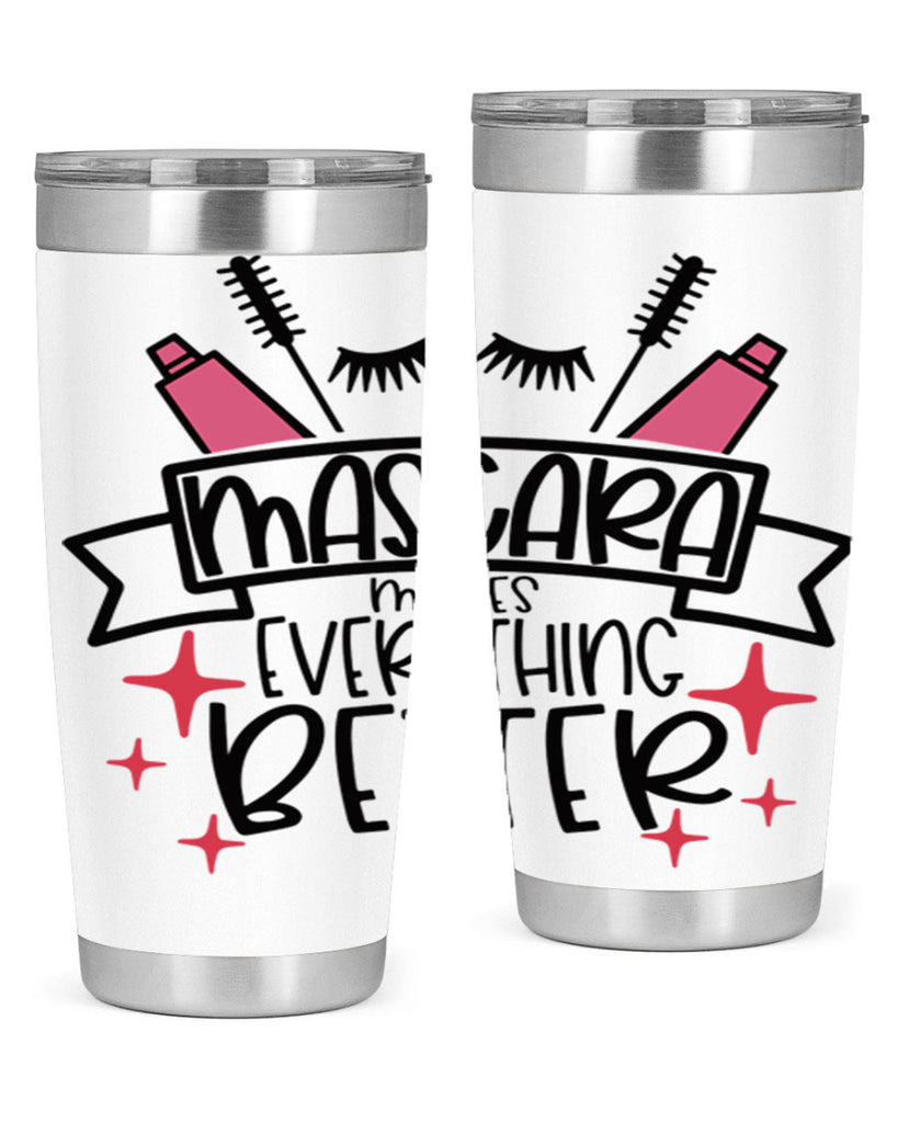 Mascara Makes Everything Better Style 40#- make up- Tumbler